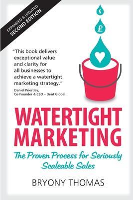 Cover: 9781913474003 | Watertight Marketing | The proven process for seriously scalable sales