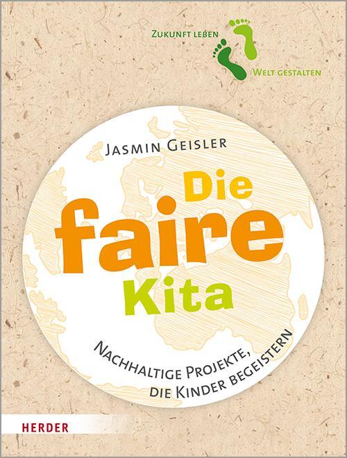Cover: 9783451386442 | Die faire Kita | Nachhaltige Projekte, die Kinder begeistern | Geisler
