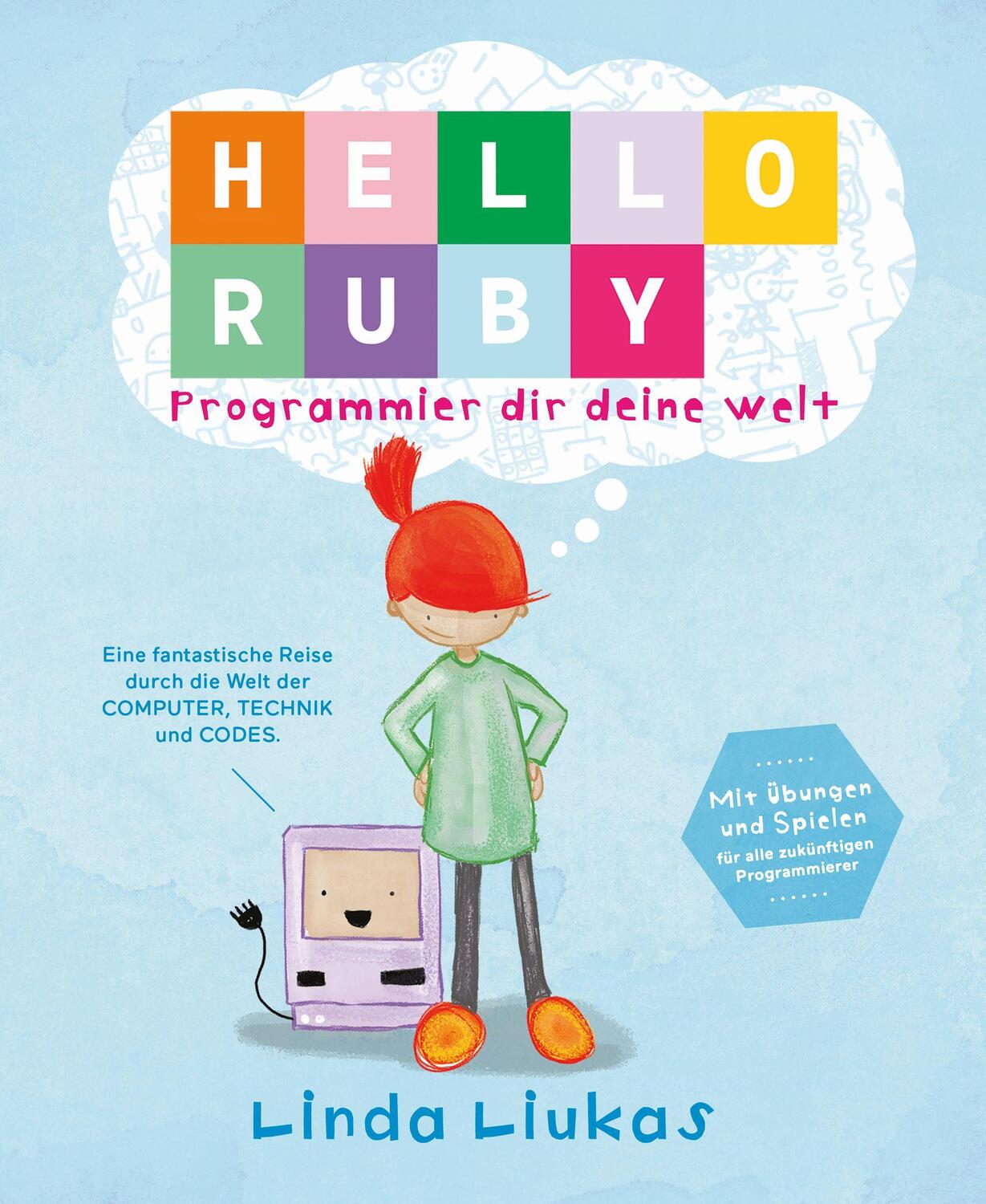Cover: 9783946829041 | Hello Ruby | Programmier dir deine Welt | Linda Liukas | Buch | 2017