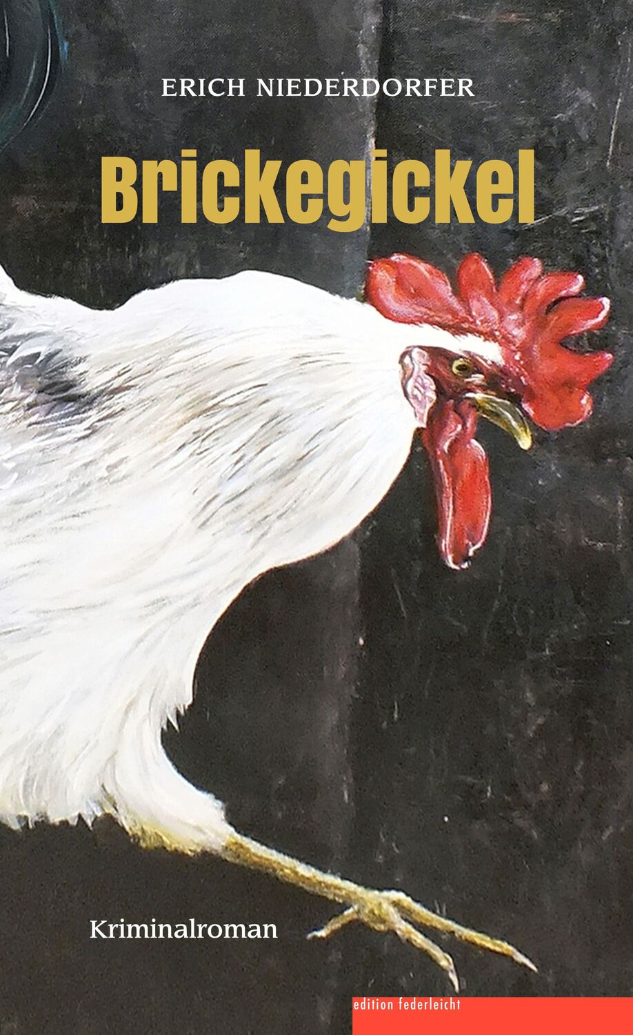 Cover: 9783946112785 | Brickegickel | Kriminalroman | Erich Niederdorfer | Taschenbuch | 2022