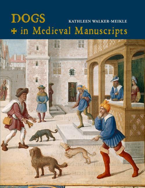 Cover: 9780712353021 | Dogs in Medieval Manuscripts | Kathleen Walker-Meikle | Buch | 2020