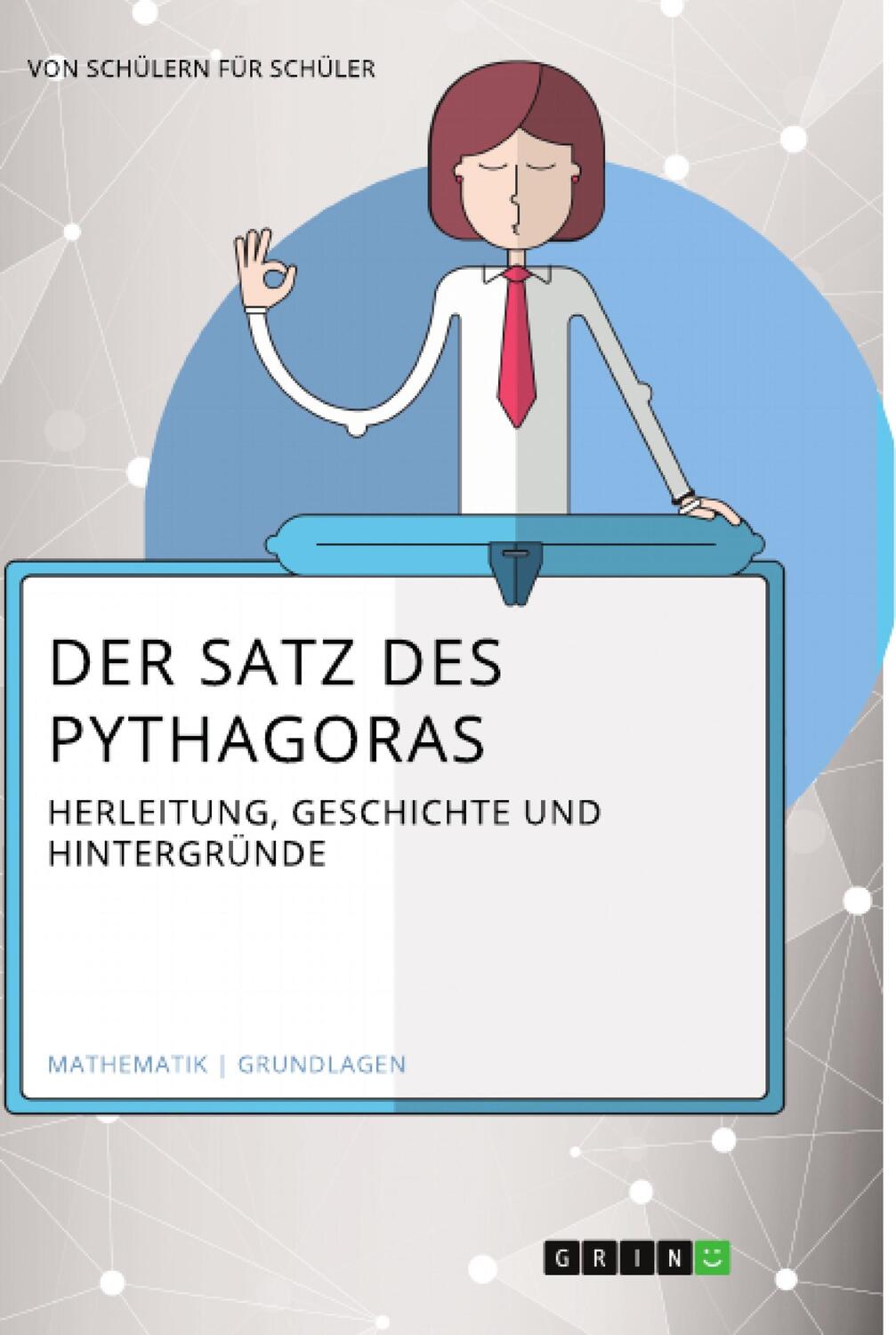 Cover: 9783668655812 | Der Satz des Pythagoras. Herleitung, Geschichte und Hintergründe