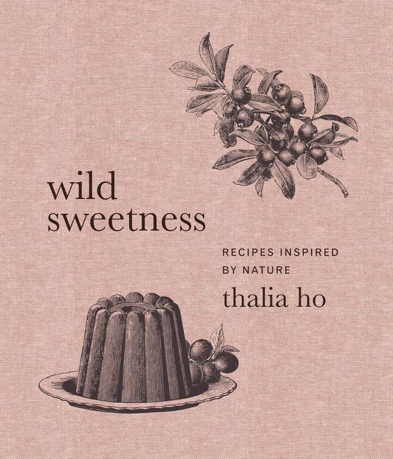 Cover: 9780062958426 | Wild Sweetness: Recipes Inspired by Nature | Thalia Ho | Buch | 2021