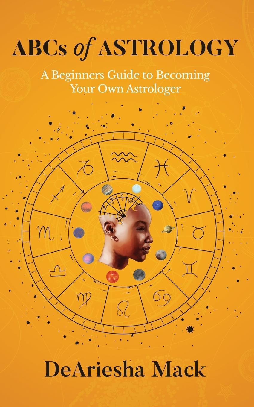 Cover: 9780578237053 | ABCs of Astrology (A Beginners Guide to Becoming your Own...