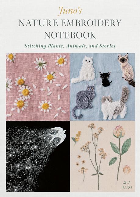 Cover: 9780764364228 | Juno's Nature Embroidery Notebook: Stitching Plants, Animals, and...