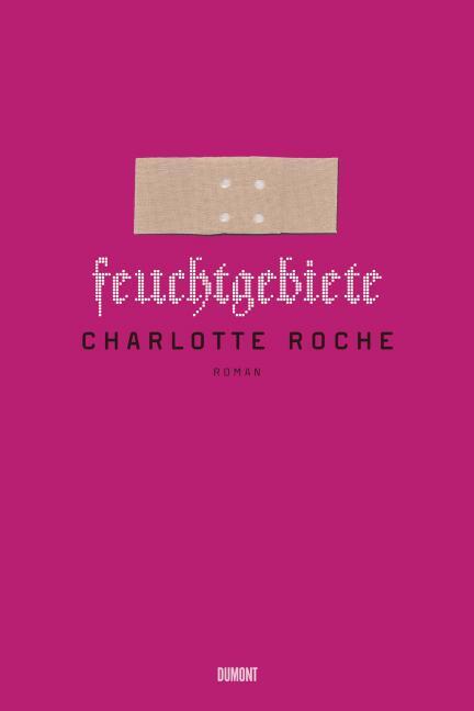 Cover: 9783832180577 | Feuchtgebiete | Charlotte Roche | Taschenbuch | Deutsch | 2008