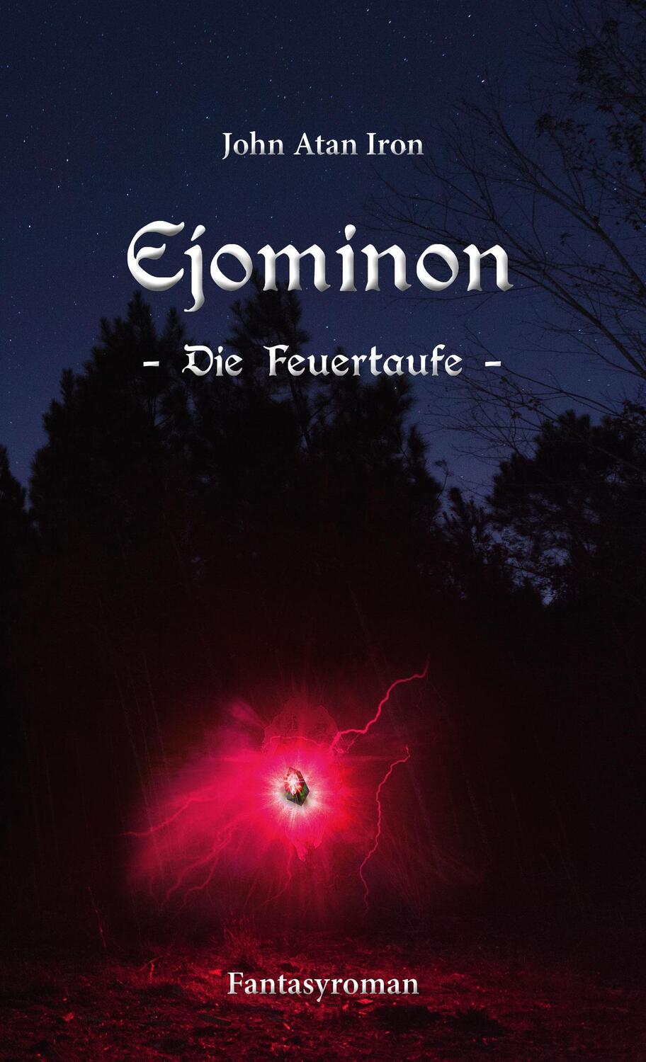 Cover: 9783966660792 | Ejominon | Die Feuertaufe, Ejominon 1 | John Atan Iron | Taschenbuch