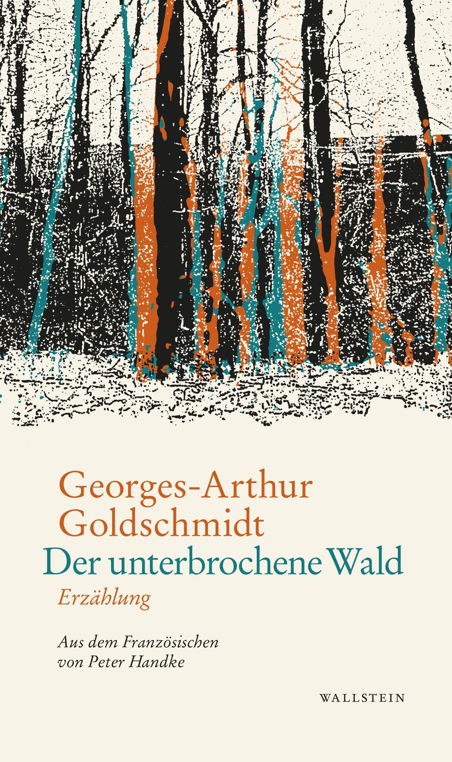 Cover: 9783835351882 | Der unterbrochene Wald | Erzählung | Georges-Arthur Goldschmidt | Buch