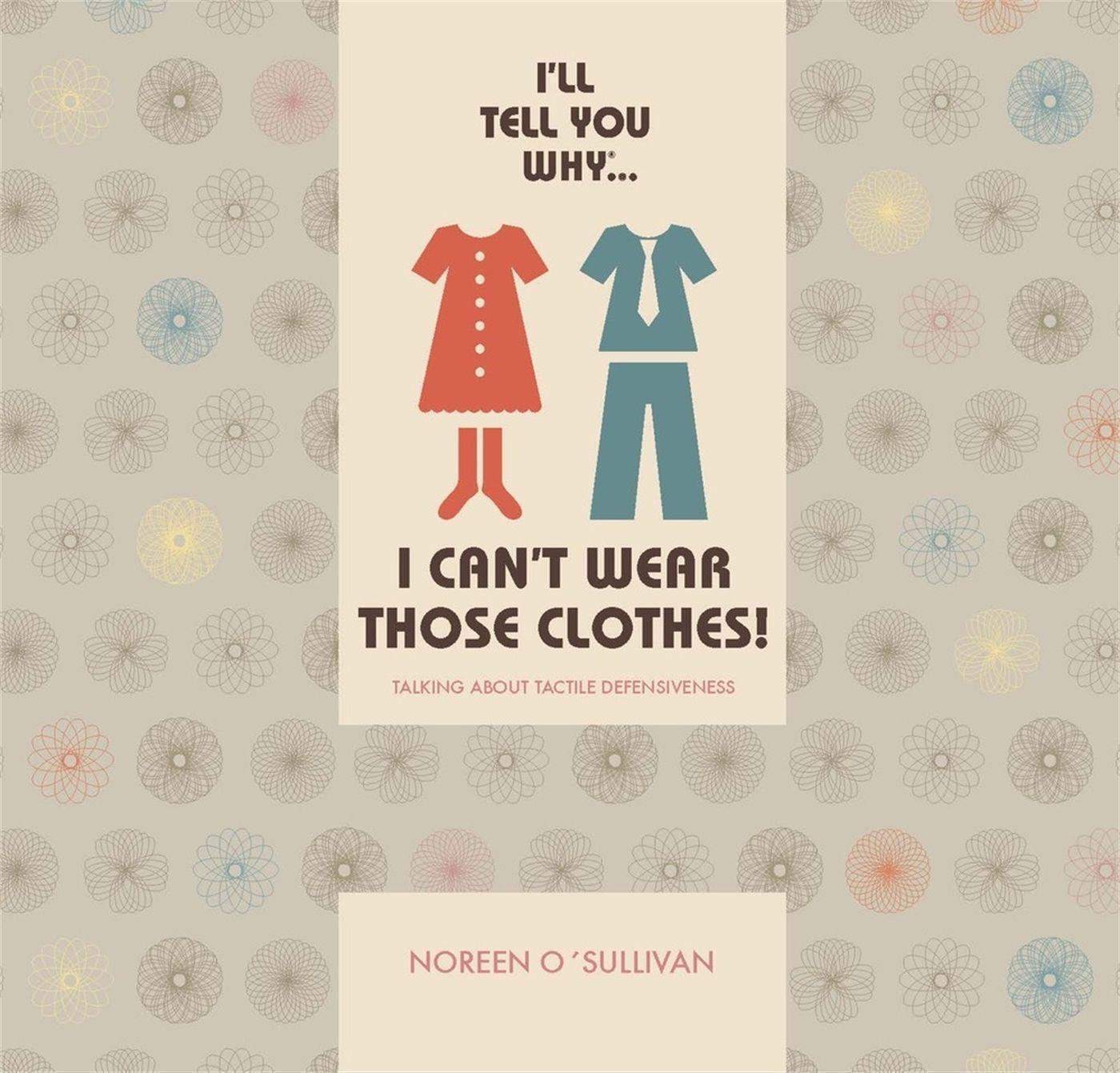 Cover: 9781787756625 | I'll tell you why I can't wear those clothes! | Noreen O'Sullivan