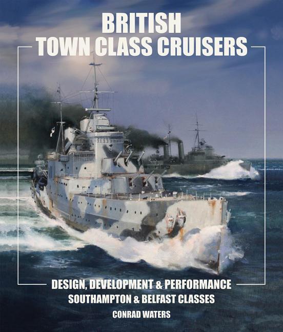 Cover: 9781526718853 | British Town Class Cruisers: Southampton and Belfast Classes:...
