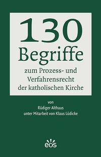 Cover: 9783830681243 | 130 Begriffe zum Prozess- und Verfahrensrecht der katholischen Kirche