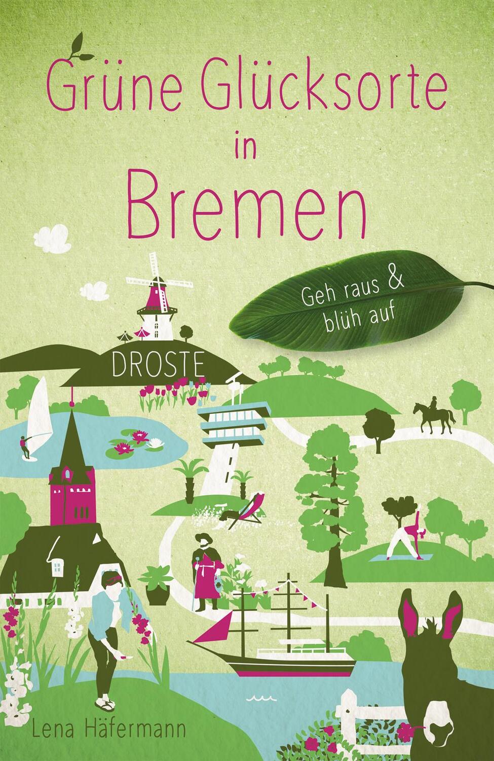 Cover: 9783770023943 | Grüne Glücksorte in Bremen | Geh raus &amp; blüh auf | Lena Häfermann