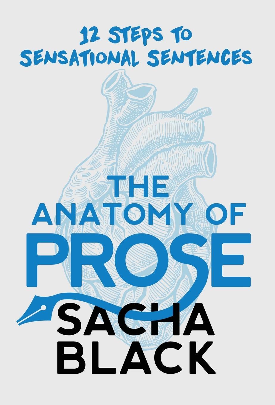 Cover: 9781913236052 | The Anatomy of Prose | 12 Steps to Sensational Sentences | Sacha Black