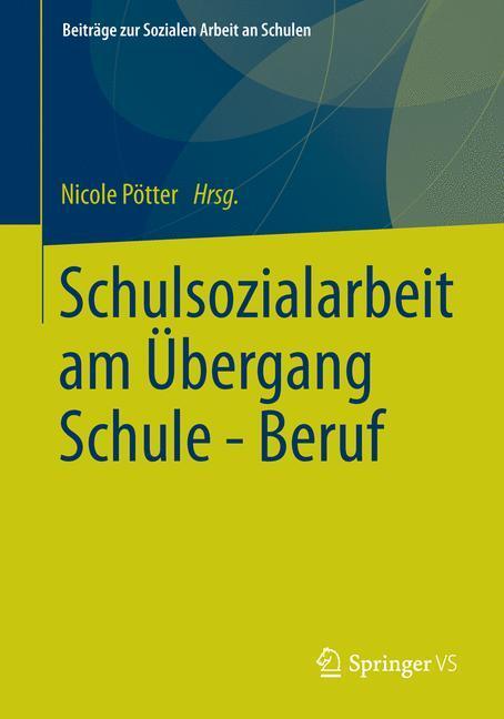 Cover: 9783531184586 | Schulsozialarbeit am Übergang Schule - Beruf | Nicole Pötter | Buch