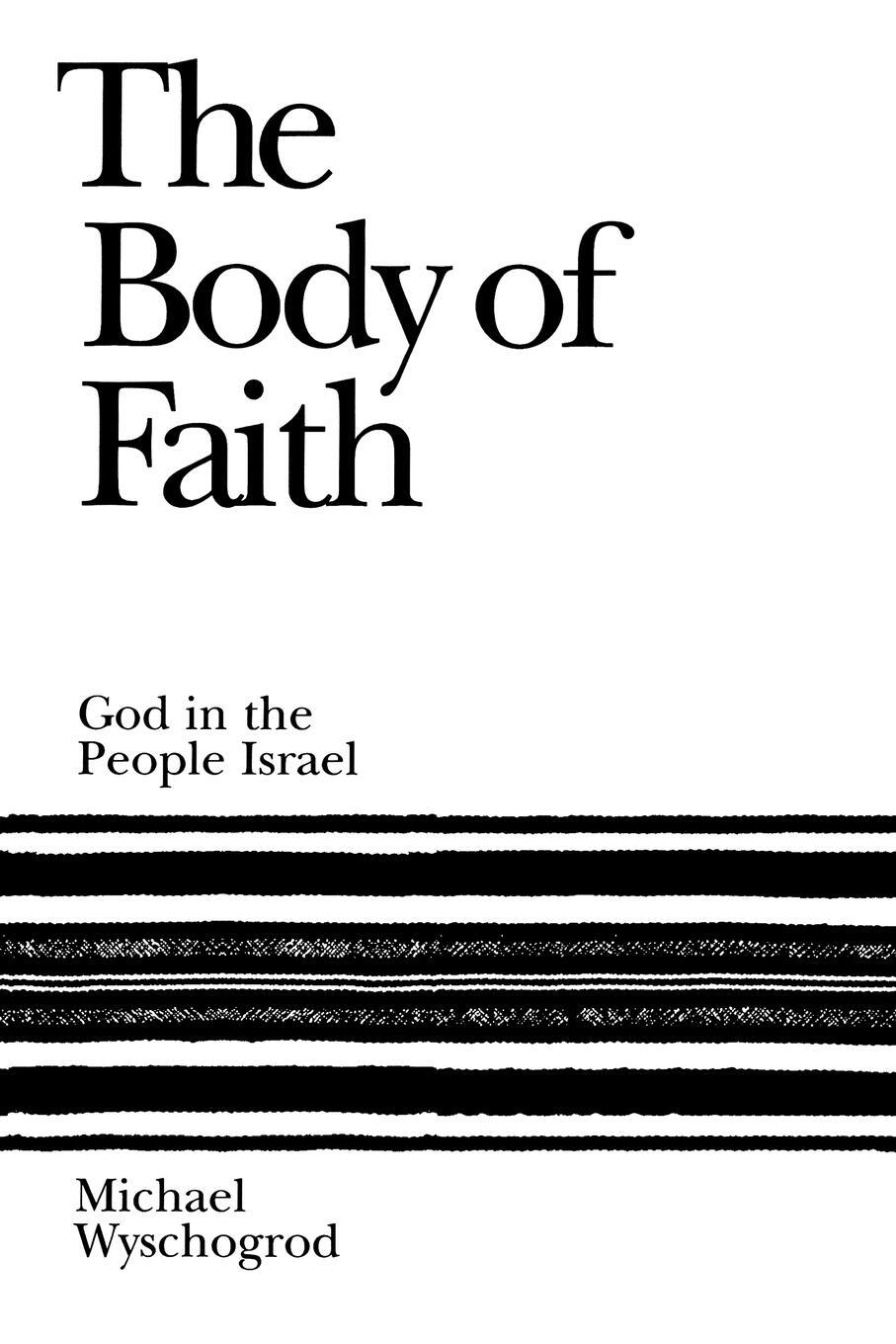 Cover: 9781568219103 | The Body of Faith | God in the People Israel | Michael Wyschogrod