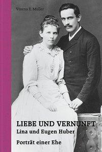 Cover: 9783039193837 | Liebe und Vernunft | Lina und Eugen Huber - Porträt einer Ehe | Müller