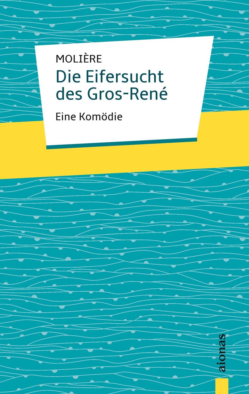 Cover: 9783946571858 | Die Eifersucht des Gros-René. Molière: Eine Komödie | Molière | Buch