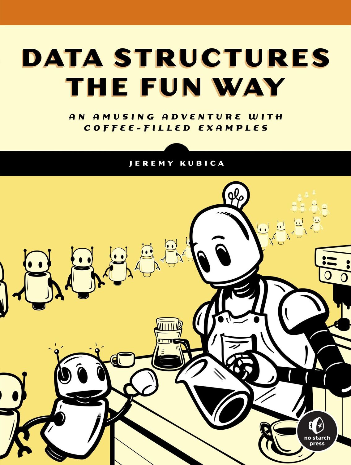 Cover: 9781718502604 | Data Structures the Fun Way | Jeremy Kubica | Taschenbuch | Englisch