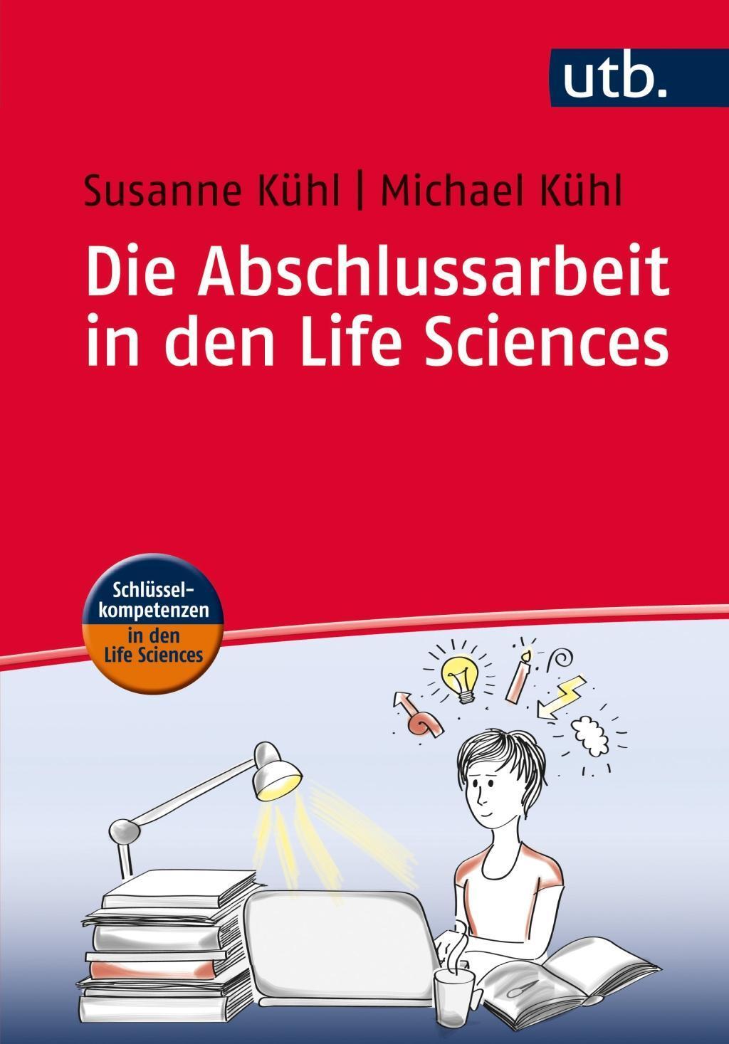 Cover: 9783825244491 | Die Abschlussarbeit in den Life Sciences | Susanne Kühl | Taschenbuch