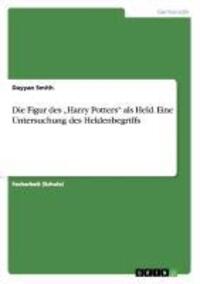 Cover: 9783656383741 | Die Figur des ¿Harry Potters¿ als Held. Eine Untersuchung des...