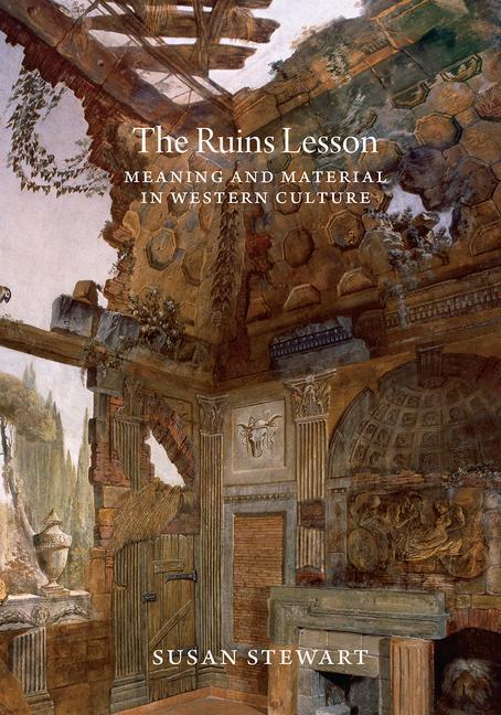 Cover: 9780226792200 | The Ruins Lesson | Meaning and Material in Western Culture | Stewart