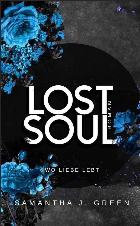 Cover: 9783969666999 | Lost Soul | Wo Liebe lebt | Samantha J. Green | Taschenbuch | 270 S.
