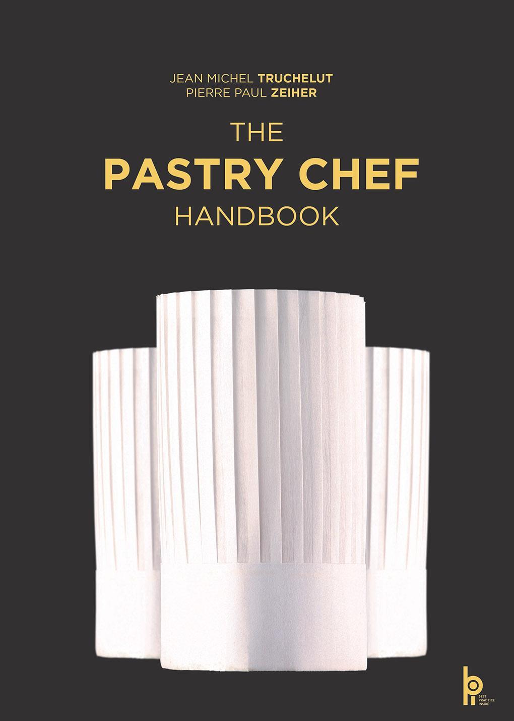 Cover: 9782857089353 | The Pastry Chef Handbook | La Patisserie de Reference | Zeiher (u. a.)