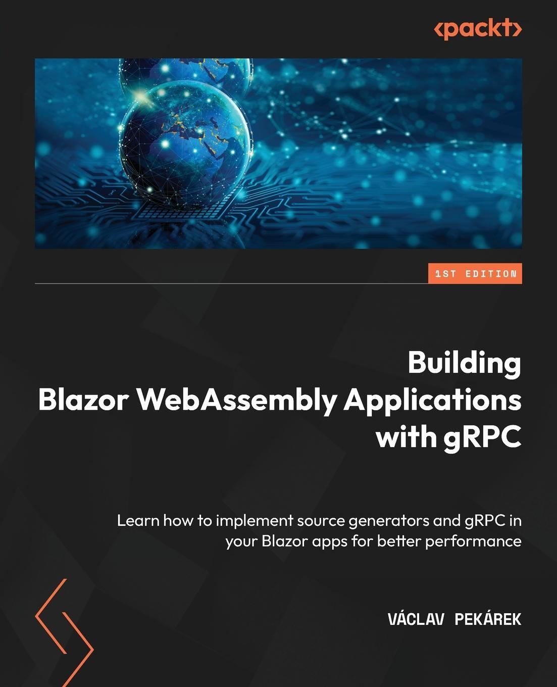 Cover: 9781804610558 | Building Blazor WebAssembly Applications with gRPC | Václav Pekárek