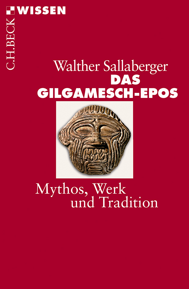 Cover: 9783406652134 | Das Gilgamesch-Epos | Mythos, Werk und Tradition | Walter Sallaberger