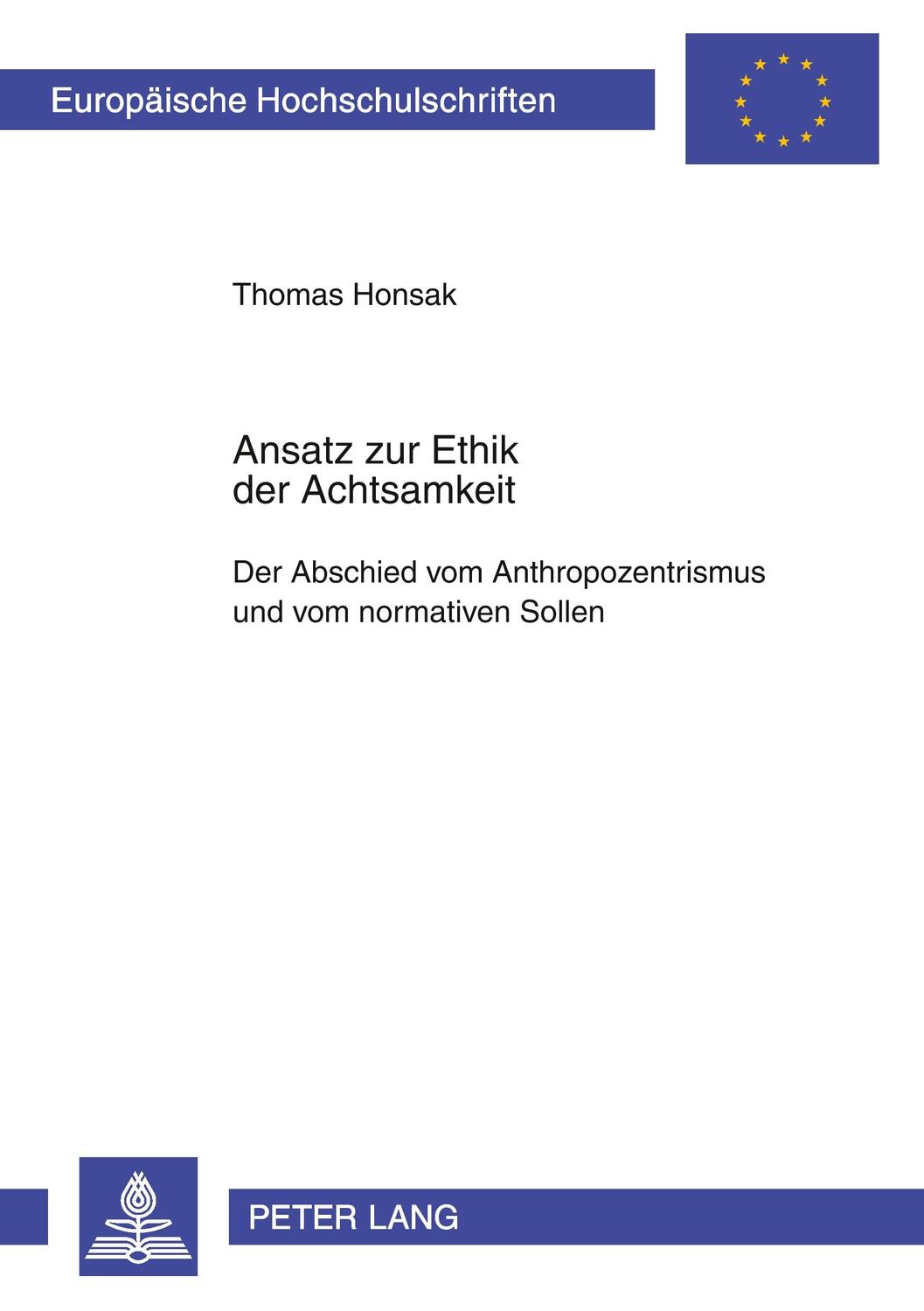 Cover: 9783631358474 | Ansatz zur Ethik der Achtsamkeit | Thomas Honsak | Taschenbuch | 2000