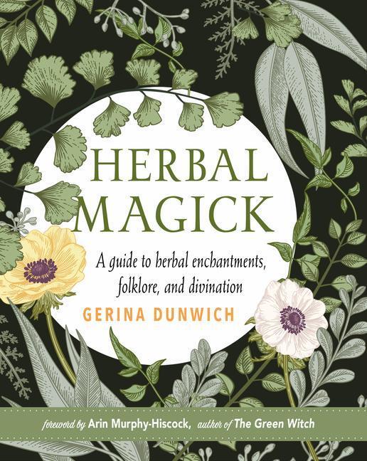 Cover: 9781578636853 | Herbal Magick: A Guide to Herbal Enchantments, Folklore, and...
