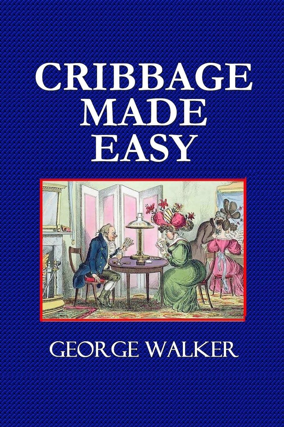 Cover: 9780359087099 | Cribbage Made Easy - The Cribbage Player's Textbook | George Walker