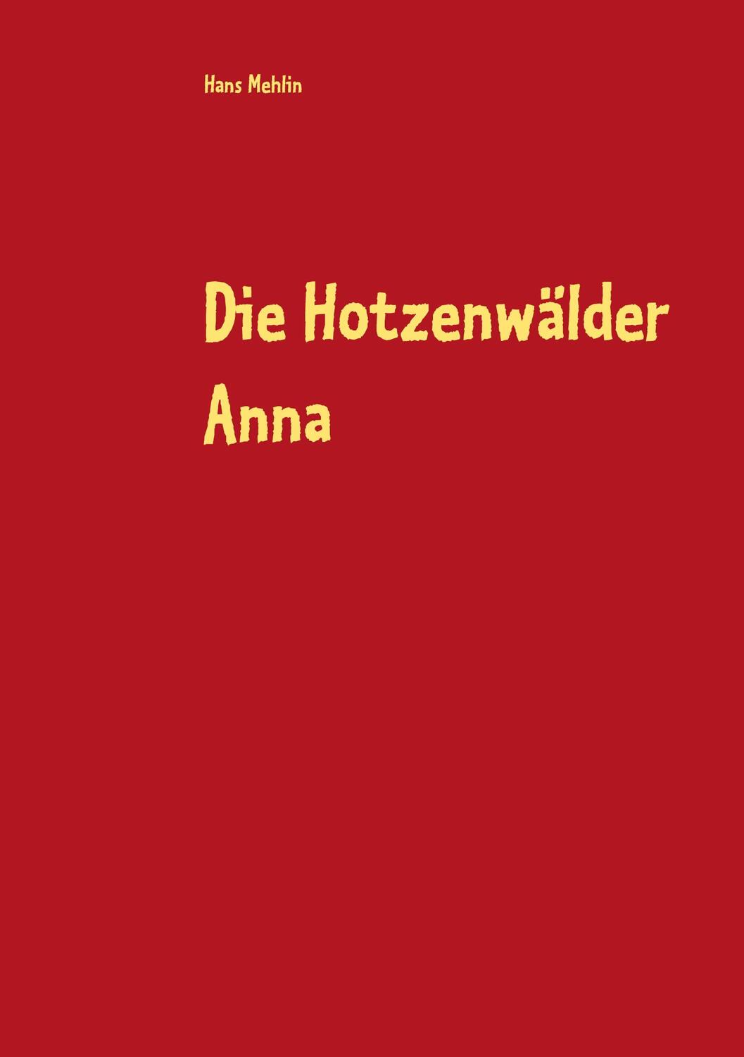 Cover: 9783753461311 | Die Hotzenwälder Anna | Alemannisches Intermezzo | Hans Mehlin | Buch