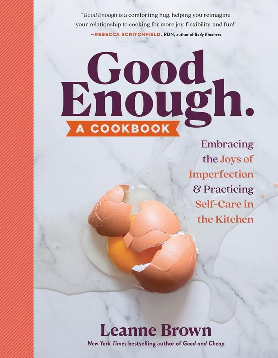 Cover: 9781523509676 | Good Enough: A Cookbook: Embracing the Joys of Imperfection and...