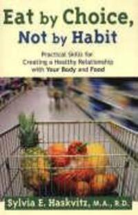 Cover: 9781892005205 | Eat by Choice, Not by Habit | Sylvia Haskvitz | Taschenbuch | Englisch