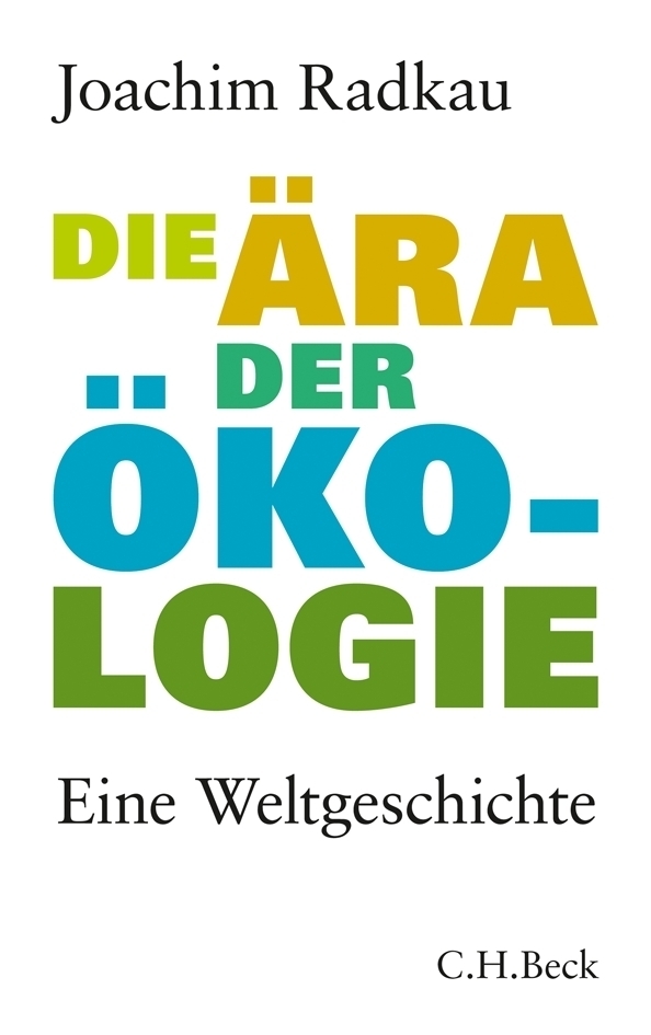 Cover: 9783406613722 | Die Ära der Ökologie | Eine Weltgeschichte | Joachim Radkau | Buch