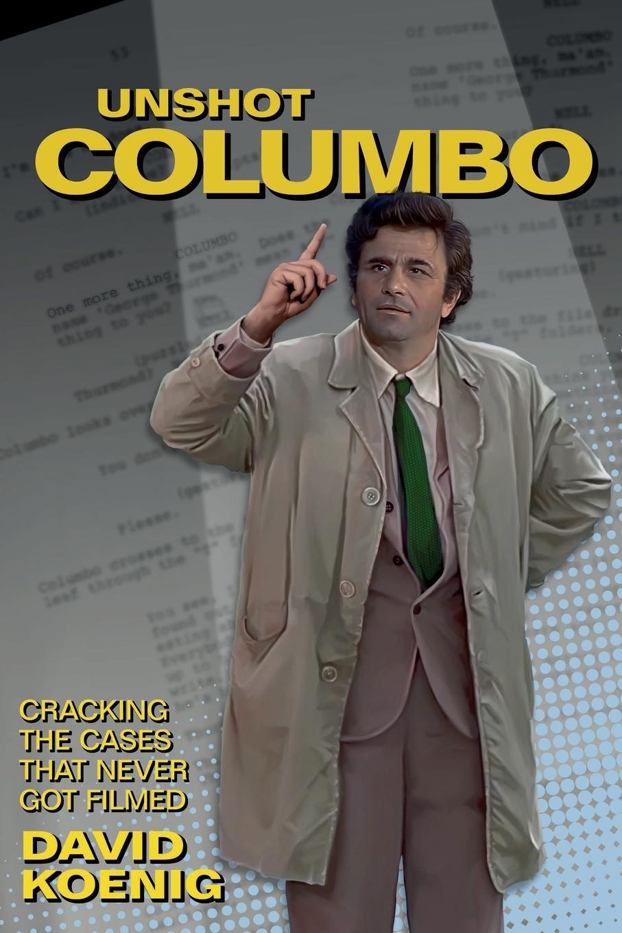 Cover: 9781937878238 | Unshot Columbo | Cracking the Cases That Never Got Filmed | Koenig