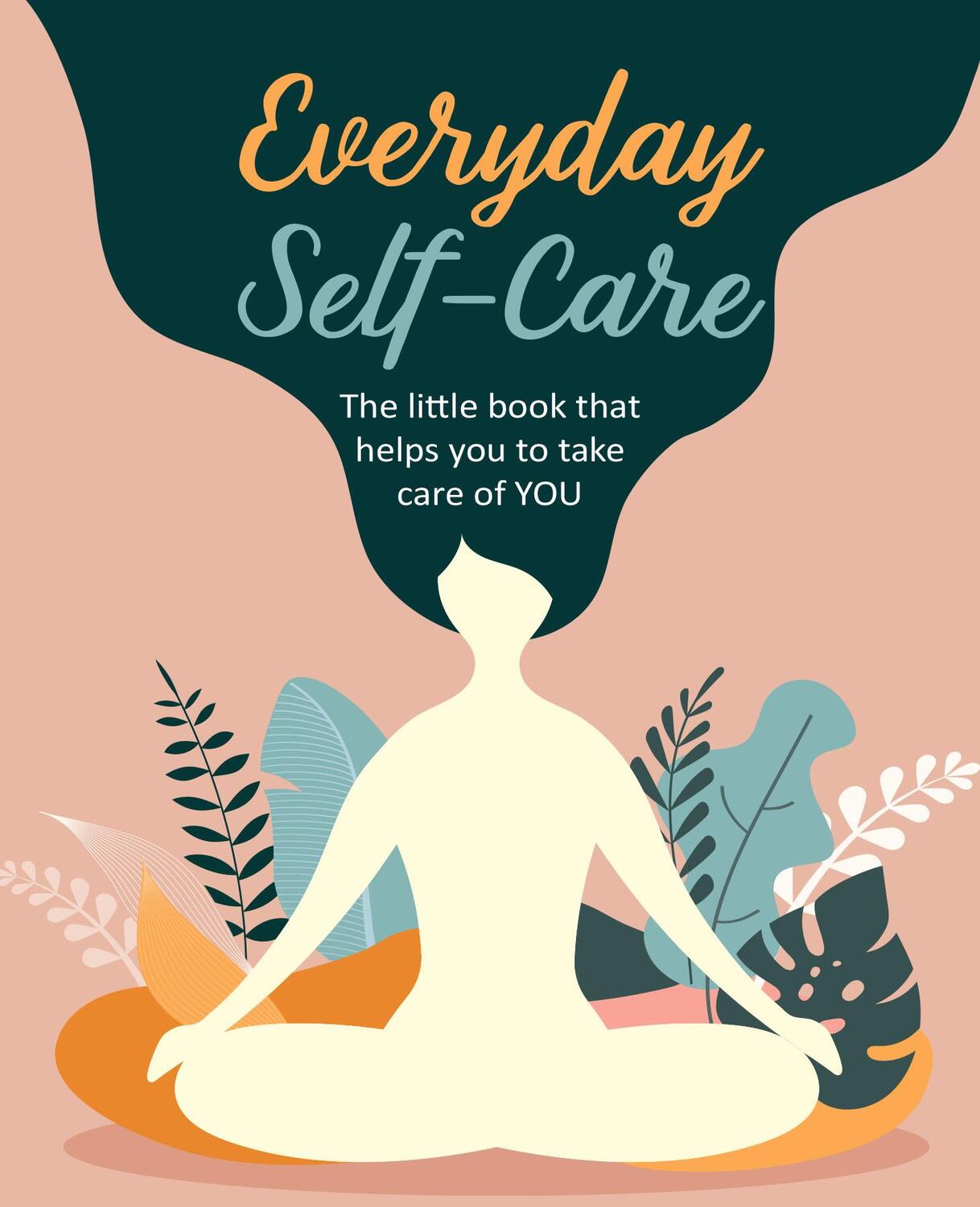 Cover: 9781782498872 | Everyday Self-Care | Cico Books | Buch | Gebunden | Englisch | 2020