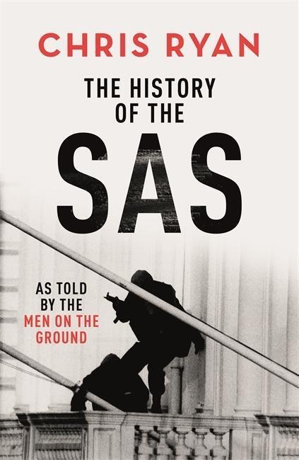Cover: 9781529324648 | The History of the SAS | As told by the men on the ground | Chris Ryan