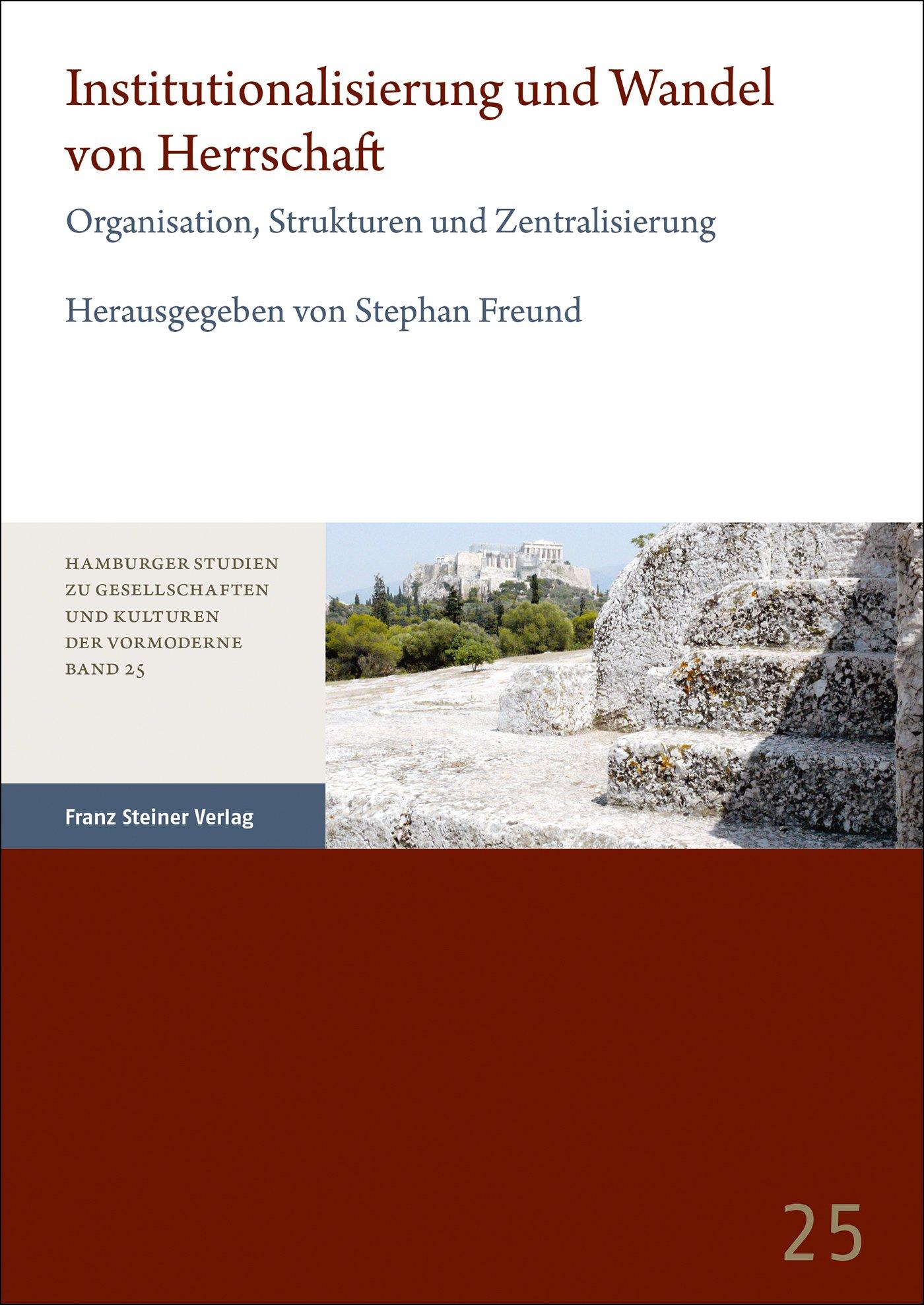 Cover: 9783515134712 | Institutionalisierung und Wandel von Herrschaft | Stephan Freund