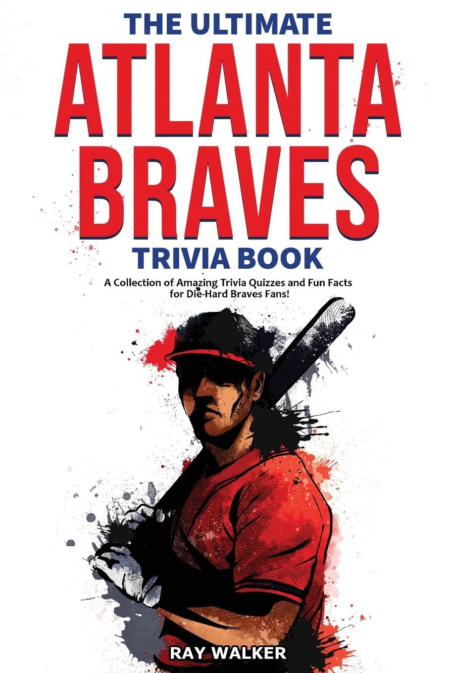Cover: 9781953563934 | The Ultimate Atlanta Braves Trivia Book | Ray Walker | Taschenbuch