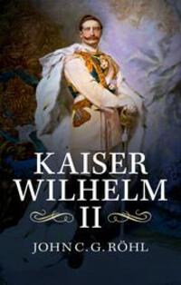 Cover: 9781107420779 | Kaiser Wilhelm II | A Concise Life | John C G Röhl | Taschenbuch