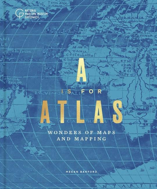 Cover: 9781906367930 | A is for Atlas | Wonders of Maps and Mapping | Megan Barford | Buch