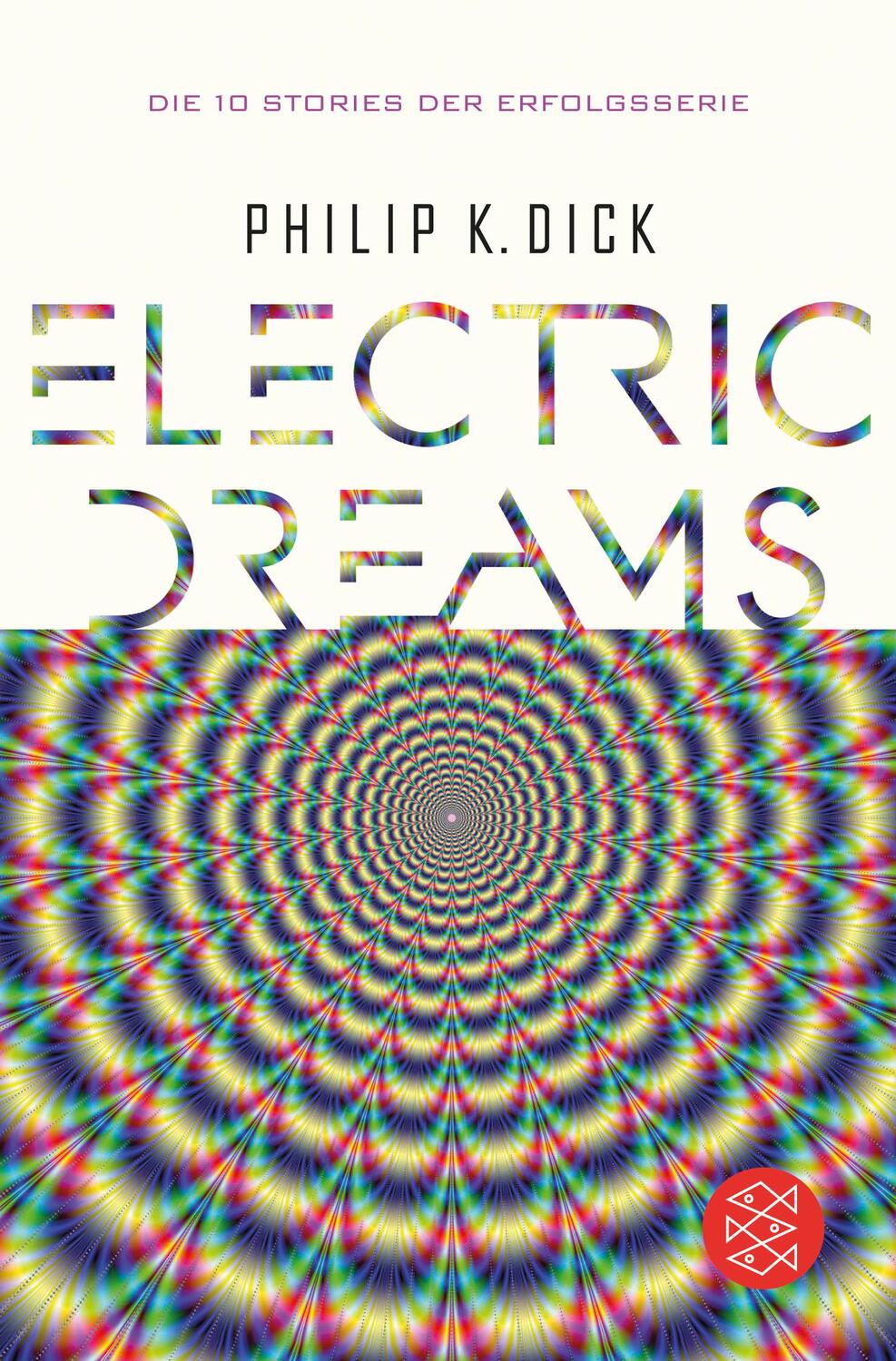 Cover: 9783596906703 | Electric Dreams | Die 10 Stories der Erfolgsserie | Philip K. Dick