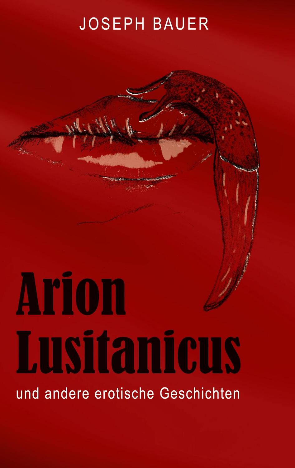 Cover: 9783756878673 | Arion Lusitanicus | und andere erotische Geschichten | Joseph Bauer