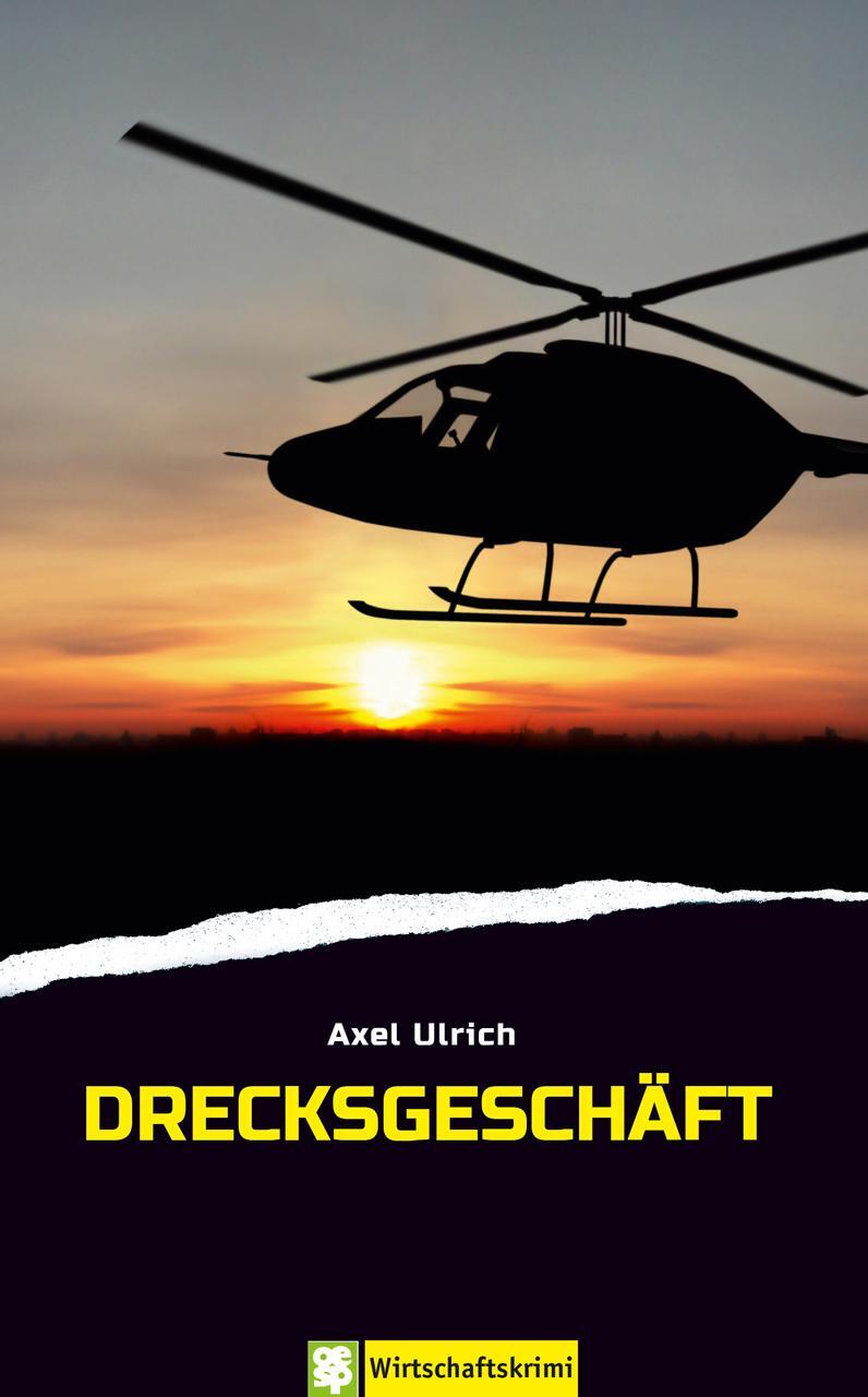 Cover: 9783965550681 | Drecksgeschäft | Wirtschaftskrimi | Axel Ulrich | Taschenbuch | 2021