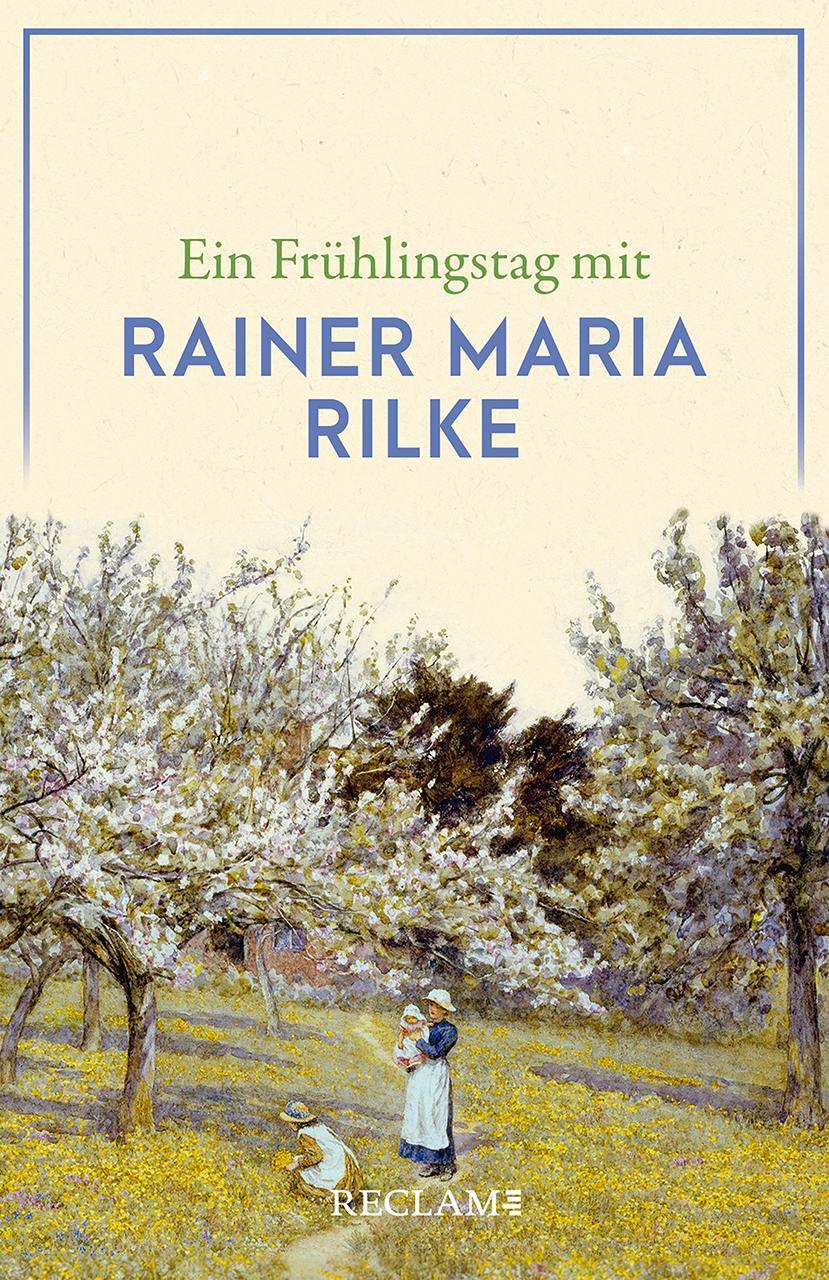 Cover: 9783150144855 | Ein Frühlingstag mit Rainer Maria Rilke | Taschenbuch | 96 S. | 2024