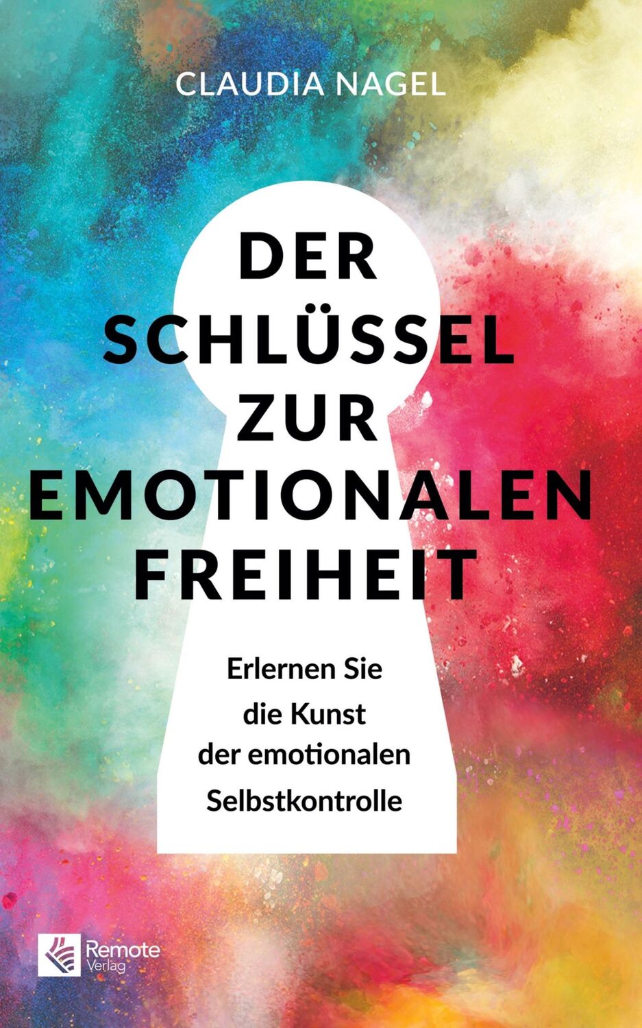 Cover: 9781960004529 | Der Schlüssel zur emotionalen Freiheit | Claudia Nagel | Taschenbuch