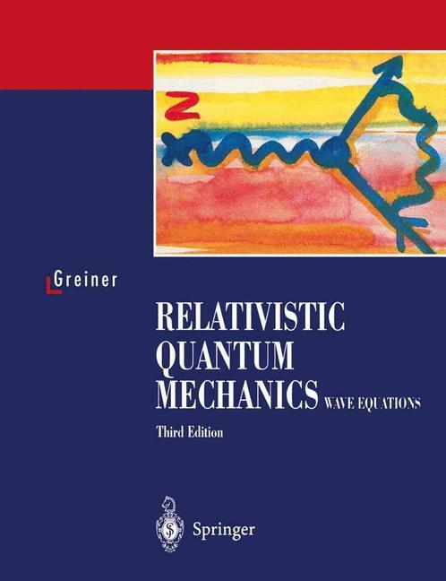 Cover: 9783540674573 | Relativistic Quantum Mechanics. Wave Equations | Walter Greiner | Buch