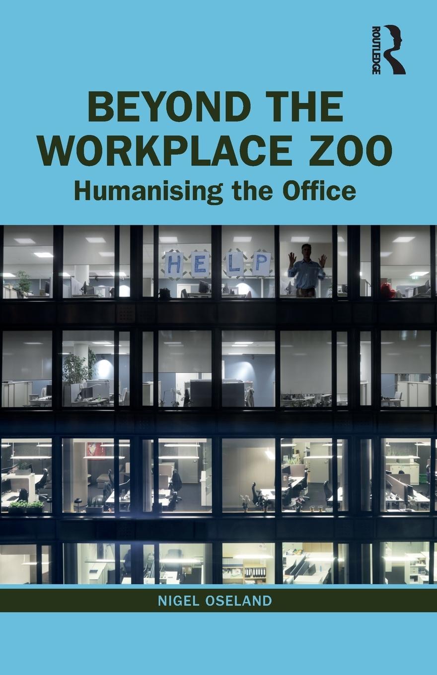 Cover: 9780367655334 | Beyond the Workplace Zoo | Humanising the Office | Nigel Oseland